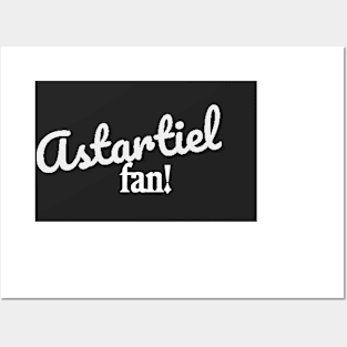 Astartiel fan! Posters and Art